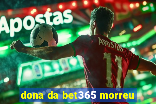 dona da bet365 morreu